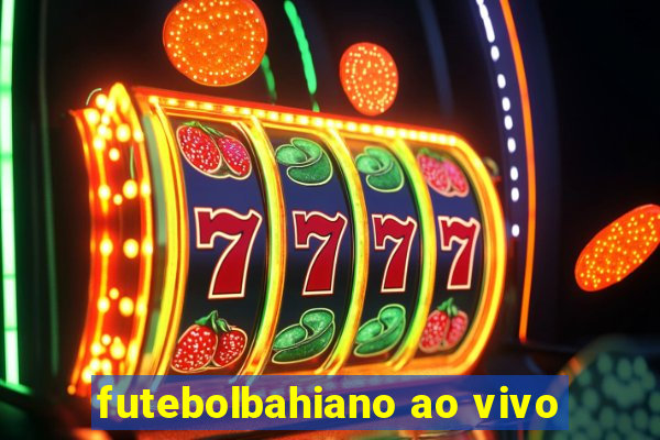 futebolbahiano ao vivo